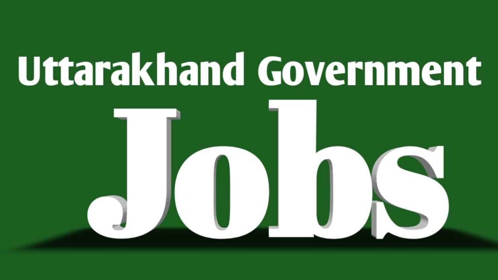 Uttarakhand Govt Jobs